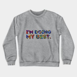 I'm Doing My Best Crewneck Sweatshirt